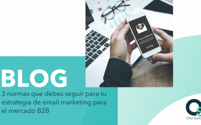 3 Normas que debes seguir para tu estrategia de email marketing para el mercado B2B