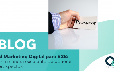 El Marketing Digital para B2B:  una manera excelente de generar prospectos