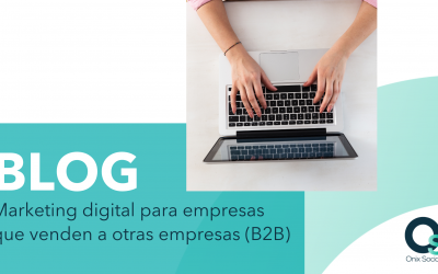 Marketing digital para empresas que venden a otras empresas (B2B)