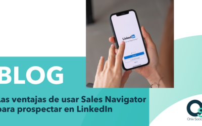 Las ventajas de usar Sales Navigator para prospectar en LinkedIn