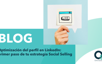 Optimización del perfil en LinkedIn: primer paso de tu estrategia Social Selling