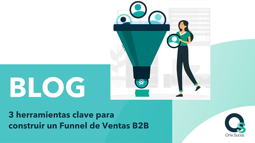 3 herramientas clave para construir un Funnel de Ventas B2B