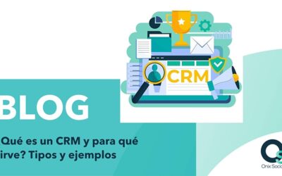 ¿Qué es un CRM y para qué sirve? Tipos y ejemplos