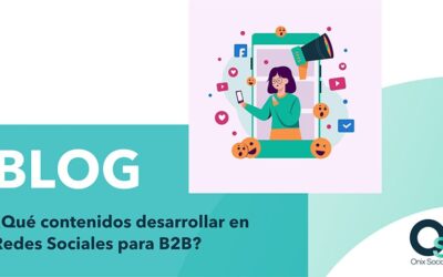 ¿Qué contenidos desarrollar en Redes Sociales para empresas B2B?