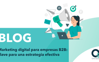 Marketing digital para empresas B2B: clave para una estrategia efectiva