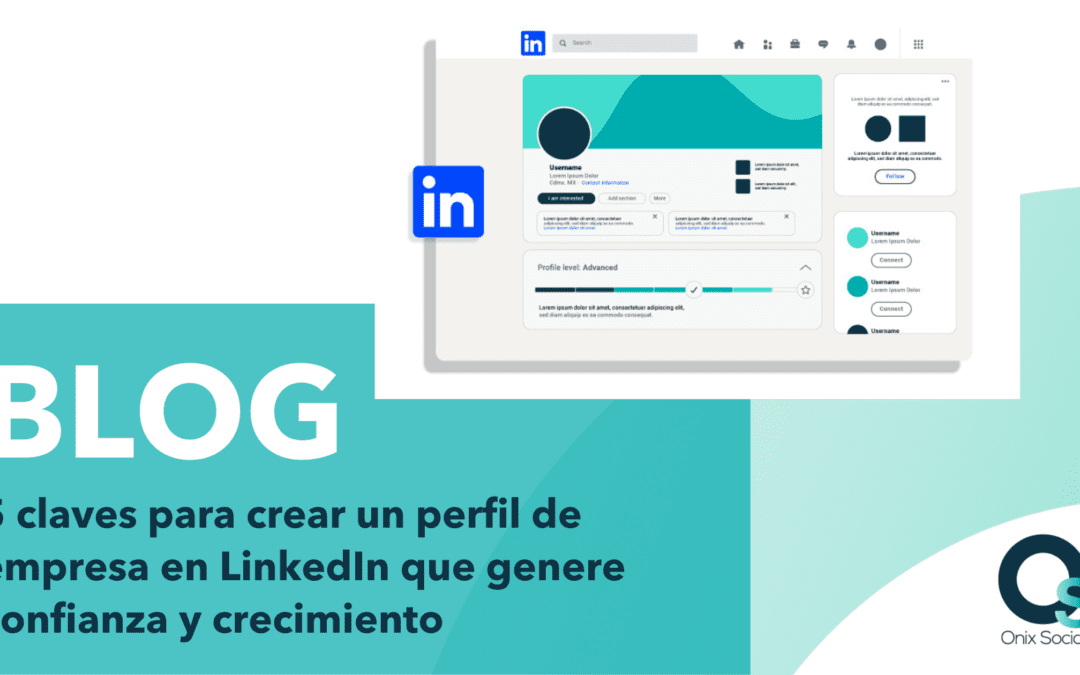 Crear un perfil de empresa en LinkedIn que genere confianza y crecimiento